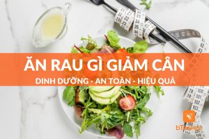 Ăn rau gì giảm cân? 13 loại rau giúp giảm cân thần tốc