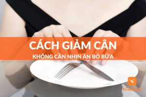 giảm cân không nhịn ăn - btaskee