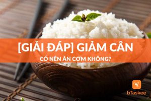 giảm cân có nên ăn cơm không