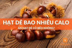 Hạt dẻ bao nhiêu calo? Ăn hạt dẻ thế nào để giảm cân?