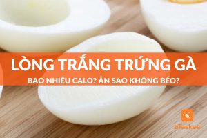 lòng trắng trứng bao nhiêu calo