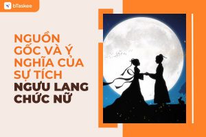 Ngưu Lang Chức Nữ: Sự Tích Về Tình Yêu Vượt Thời Gian