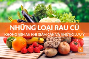 những loại rau củ không nên ăn khi giảm cân