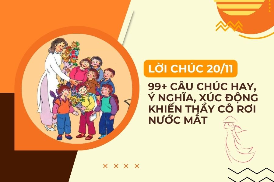 99+ Lời Chúc 20/11 Hay, Ý Nghĩa Khiến Thầy Cô Rơi Nước Mắt