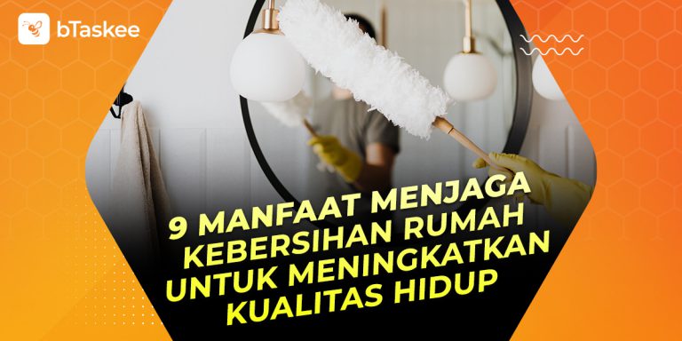 Manfaat menjaga kebersihan rumah.