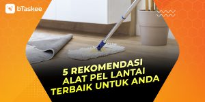 Rekomendasi alat pel lantai terbaik