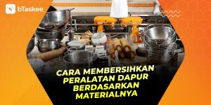 Cara Membersihkan Peralatan Dapur