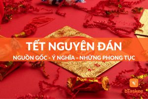 Tết Nguyên Đán: Nguồn Gốc, Ý Nghĩa Và Các Phong Tục