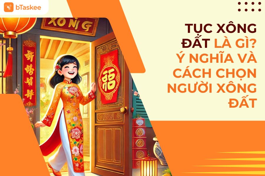 Tục Xông Đất Là Gì? Ý Nghĩa Và Cách Chọn Người Xông Đất