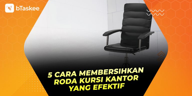 Cara Membersihkan Roda Kursi Kantor