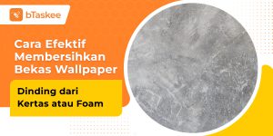 Cara membersihkan wallpaper dinding