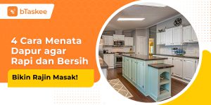 Menjaga kebersihan dan kerapian dapur