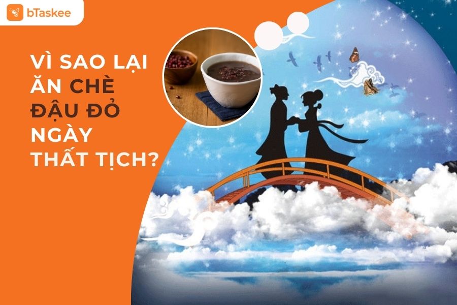 Vì Sao Lại Ăn Chè Đậu Đỏ Ngày Thất Tịch?