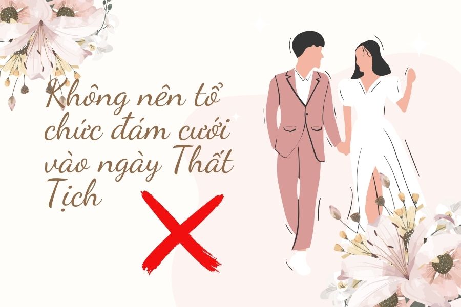 Không nên tổ chức đám cưới vào ngày Thất Tịch.