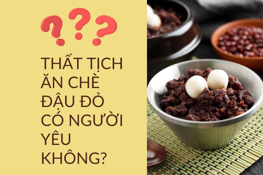 Ngày Thất Tịch ăn chè đậu đỏ có người yêu không?