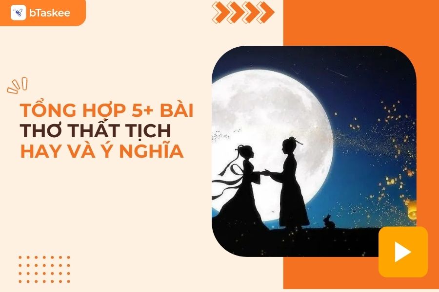 Tổng Hợp 10+ Bài Thơ Thất Tịch Hay Và Ý Nghĩa Nhất