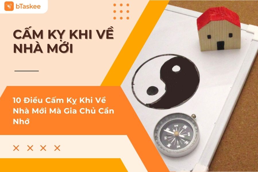 10 Điều Cấm Kỵ Khi Về Nhà Mới Gia Chủ Nhất Định Phải Nhớ