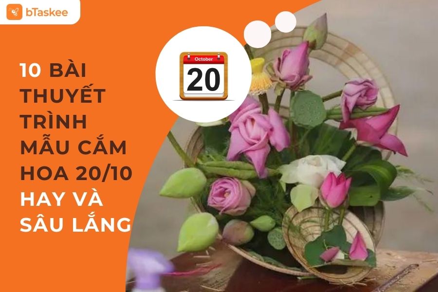 10 Bài Thuyết Trình Mẫu Cắm Hoa 20/10 Hay Và Sâu Lắng