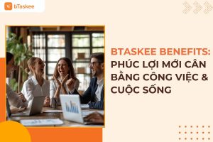 Phúc lợi mới (bTaskee Benefits) là gì?