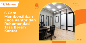 Rekomendasi Jasa Bersih Kantor