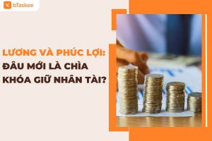 lương và chế độ phúc lợi